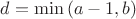 $\[d = \min \left( {a - 1,b} \right)\]$