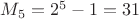 $M_5 = 2^5-1 = 31$ $M_5 = 2^5-1 = 31$
