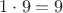 $1\cdot 9=9$