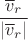 $\dfrac{\overline v_r}{|\overline v_r|}$