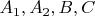 $A_1,A_2,B,C$