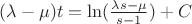 $(\lambda-\mu) \at t=\ln(\frac{\lambda \at s - \mu}{s-1}) + C$