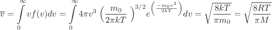 $$\overline{v}=\int \limits_{0}^{\infty}v f(v)dv=\int\limits_{0}^{\infty}4  \pi v^3 \left \Big( \frac {m_{0}} {2 \pi kT} \right \Big) ^ {3/2} e^{ \left (\frac {-m_{0}v^2} {2kT} \right)}dv=\sqrt{\frac{8 k T}{\pi m_{0}}}=\sqrt{\frac{8 R T}{\pi M}}$$