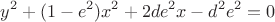 $$  y^2 + (1-e^2)x^2 + 2 d e^2x - d^2 e^2 = 0 $$