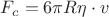 $F_c=6\pi R\eta\cdot v$