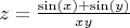 $z=\frac {\sin(x)+\sin(y)}{xy}$
