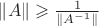 $\|A\|\geqslant\frac1{\|A^{-1}\|}$