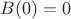 $B(0)=0$