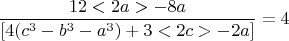 $$  \frac{12<2a> - 8a }{ [4(c^3-b^3-a^3)+3<2c>- 2a] }  =4  $$