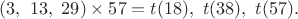 $(3,\ 13,\ 29) \times 57=t(18),\ t(38),\ t(57).$