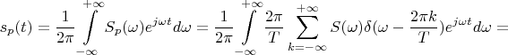 $$s_p(t)=\frac {1}{2\pi} \int\limits_{-\infty}^{+\infty}S_p(\omega)e^{j\omega t}d\omega=\frac {1}{2\pi} \int\limits_{-\infty}^{+\infty}\frac {2\pi}{T}\sum\limits_{k=-\infty}^{+\infty}S(\omega)\delta(\omega-\frac{2\pi k}{T})e^{j\omega t}d\omega=$$