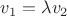$v_1=\lambda v_2$
