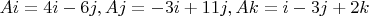 $Ai=4i-6j, Aj=-3i+11j, Ak=i-3j+2k$