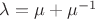 $\lambda=\mu+\mu^{-1}$