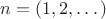 $n=(1, 2, \dots)$
