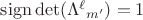 $\operatorname{sign}\det(\Lambda^\ell{}_{m'})=1$