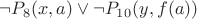 $ \neg P_8(x,a) \vee \neg P_1_0(y,f(a)) $