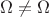 $\Omega\neq\Omega$