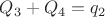 $Q_3+Q_4=q_2$