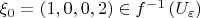 $\xi_0 = (1, 0, 0, 2) \in f^{-1}\left(U_{\varepsilon}\right)$