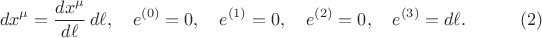 $$dx^{\mu} = \frac{dx^{\mu}}{d \ell} \, d\ell, \quad
e^{(0)} = 0, \quad
e^{(1)} = 0, \quad
e^{(2)} = 0, \quad
e^{(3)} = d\ell. \eqno(2)
$$