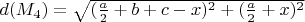 $d(M_4)= \sqrt {(\frac a2 +b+c -x)^2 + (\frac a2 + x)^2 }$