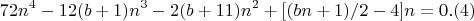 $$72n^4-12(b+1)n^3-2(b+11)n^2 + [(bn+1)/2 - 4]n = 0 .(4)$$