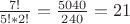 $\frac{7!}{5!\ast2!}=\frac{5040}{240}=21$