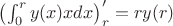 $\left(\int_{0}^{r} y(x)xdx\right)'_r = ry(r)$