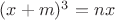 $(x+m)^{3}=nx$