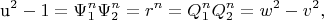 $${\text{u}}^2  - 1 = \Psi _1^n \Psi _2^n  = r^n  = Q_1^n Q_2^n  = w^2  - v^2 ,$$