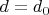 $d=d_0$