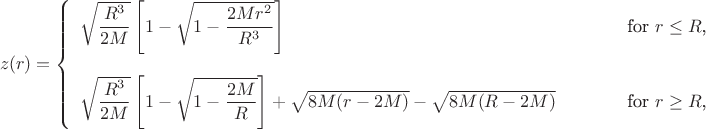 $$z(r)=\left\{\begin{array}{lll}
\sqrt{\dfrac{R^3}{2M}}\left[1-\sqrt{1-\dfrac{2Mr^2}{R^3}}\right]&\qquad&\text{for \(r\leq R\),}\\
\mathstrut&&\\
\sqrt{\dfrac{R^3}{2M}}\left[1-\sqrt{1-\dfrac{2M}{R}}\right]+\sqrt{8M(r-2M)}-\sqrt{8M(R-2M)}&\qquad&\text{for \(r\geq R\),}
\end{array}\right.$$