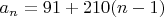 $a_n=91+210(n-1)$