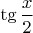 $\tg\dfrac x2$