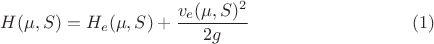 $$H(\mu,S)=H_e(\mu,S)+\frac{v_e(\mu,S)^2}{2g} \eqno(1)$$