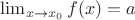 $\lim_{x\to x_0}f(x)=a$