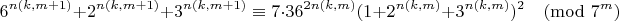 $$6^{n(k,m+1)}+2^{n(k,m+1)}+3^{n(k,m+1)}\equiv 7\cdot 36^{{2 n(k,m)}} (1 + 2^{n(k,m)} + 3^{n(k,m)})^2 \pmod{7^{m}}$$