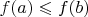 $f(a) \leqslant f(b)$