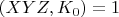 $(XYZ,K_0)=1$