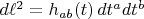 $d \ell^2 = h_{a b}(t) \, dt^a dt^b$