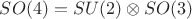 $SO(4)=SU(2)\otimes SO(3)$