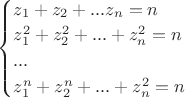 $\begin{cases}
z_1+z_2+...z_n=n\\
z_1^2+z_2^2+...+z_n^2=n\\
...\\
z_1^n+z_2^n+...+z_n^2=n\\
\end{cases}$