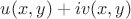 $u(x,y)+iv(x,y)$