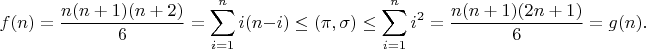 $$f(n) = \frac{n(n+1)(n+2)}{6} = \sum_{i=1}^n i (n-i) \leq (\pi,\sigma) \leq \sum_{i=1}^n i^2 = \frac{n(n+1)(2n+1)}{6} = g(n).$$