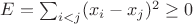 $E=\sum_{i<j}(x_i-x_j)^2\ge0$