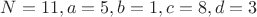 $N=11, a=5,b=1,c=8,d=3$ $N=11, a=5,b=1,c=8,d=3$