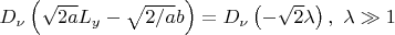 $D_{\nu}\left(\sqrt{2a}L_y-\sqrt{2/a}b\right)=D_{\nu}\left(-\sqrt{2}\lambda\right), \,\, \lambda \gg 1$