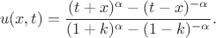 $$u(x,t)=\frac{(t+x)^\alpha - (t-x)^{-\alpha}}{(1+k)^\alpha - (1-k)^{-\alpha}}.$$