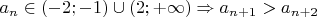 $a_n\in(-2;-1)\cup(2;+\infty)\Rightarrow  a_{n+1}>a_{n+2}$